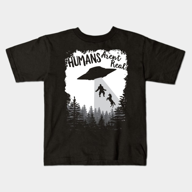 Humans Aren't Real Bigfoot Unicorn Alien UFO Flying Object product Kids T-Shirt by theodoros20